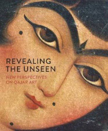 Revealing The Unseen by Melanie Gibson & Gwenaelle Fellinger & Ali Boozari & Filiz Cakir Phillip & Layla S. Diba & Maryam Ekhtiar