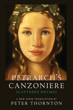 Petrarch's Canzoniere: Scattered Rhymes by Peter Thornton