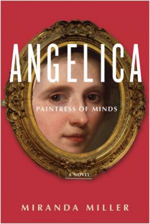 Angelica, Paintress Of Minds by Miranda Miller