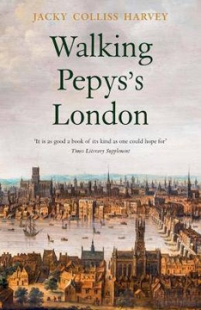 Walking Pepys's London by Jacky Colliss Harvey