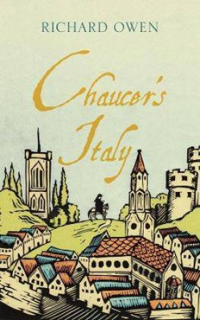 Chaucer's Italy by Richard Owen