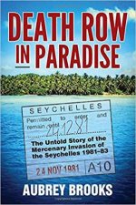 Death Row in Paradise The Untold Story of the Mercenary Invasion of the Seychelles 198183