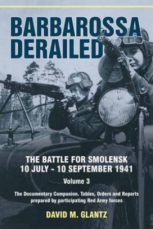 Barbarossa Derailed: Volume 3 by DAVID M. GLANTZ