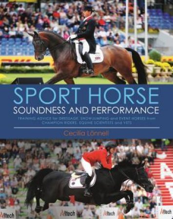 Sport Horse Soundness And Performance: Traing Advice For Dressage by Cecilia Lonnell