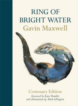 Ring of Bright Water - Centenary Ed. by Gavin Maxwell