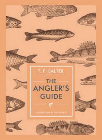 The Angler's Guide by T. F. Salter