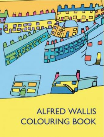 Alfred Wallis Colouring Book by Various