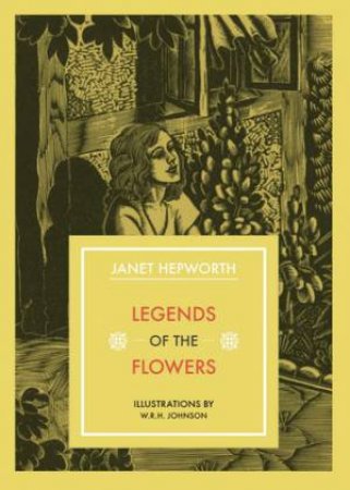 Legends of the Flowers by Janet Hepworth