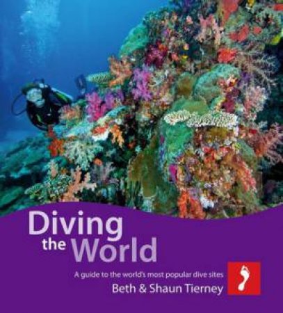 Footprint Guides: Diving the World - 3rd Ed. by Beth Tierney & Shaun Tierney