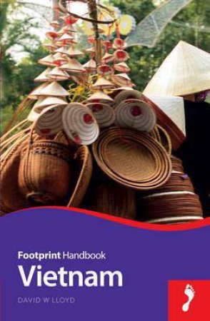 Footprint Handbook: Vietnam - 7th Ed. by David W. Lloyd