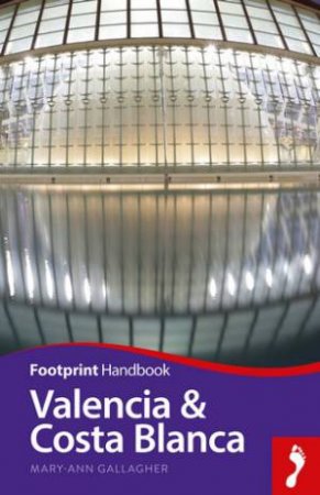 Footprint Handbook: Valencia & Costa Blanca 2nd Ed by Mary-Ann Gallagher