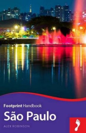 Footprint Handbook: Sao Paulo (3rd Edition) by Alex & Gardenia Robinson