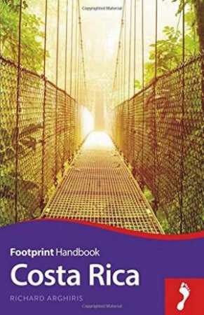 Footprint Handbook: Costa Rica - 3rd Ed by Richard Arghiris