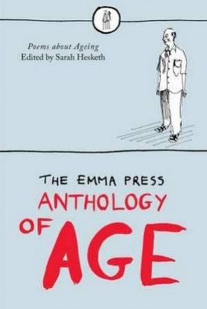 The Emma Press Anthology of Age by Sarah Hesketh