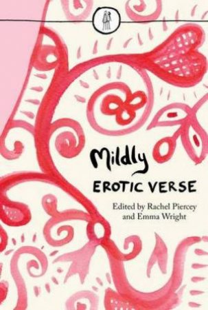 Mildly Erotic Verse by Rachel & Wright, Emma Piercey