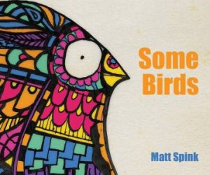 Some Birds by Matt Spink