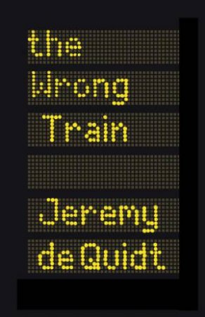 The Wrong Train by Jeremy De Quidt