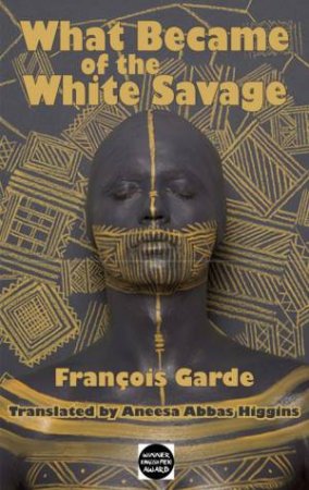 What Became of the White Savage by GARDE FRANCOIS