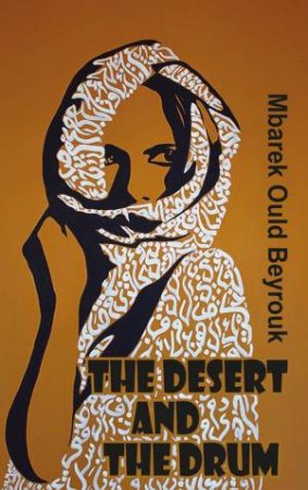 Desert And The Drum by Mbarek Ould Beyrouk 