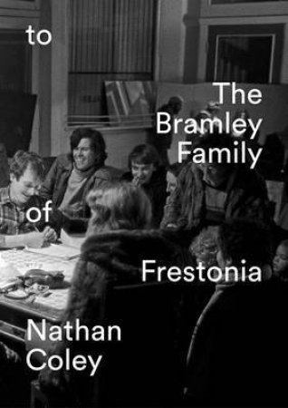 To the Bramley Family of Frestonia by COLEY NATHAN