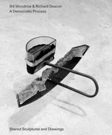 Bill Woodrow & Richard Deacon - A Democratic Process: Shared Sculptures And Drawings by Bill Woodrow