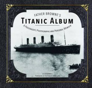 Father Browne's Titanic Album by E. E. O'donnell SJ