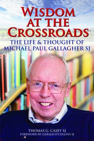 Wisdom At The Crossroads by Thomas G Casey SJ