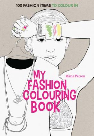 Art Therapy: My Fashion Colouring Book by Marie Perron