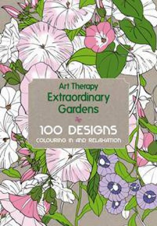 Art Therapy: Extraordinary Gardens by Various