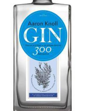 Gin: The Art And Craft Of The Artisan Revival by Aaron Knoll