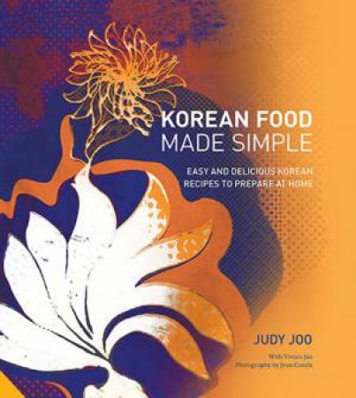 Korean Food Made Simple by Judy Joo