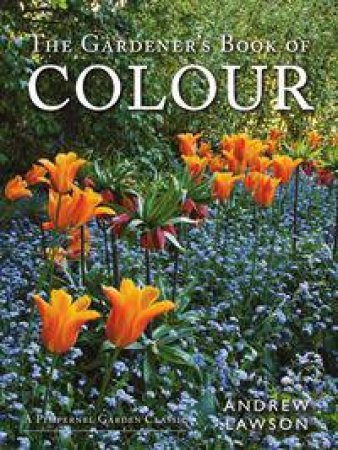 The Gardener's Book Of Colour by Andrew Lawson