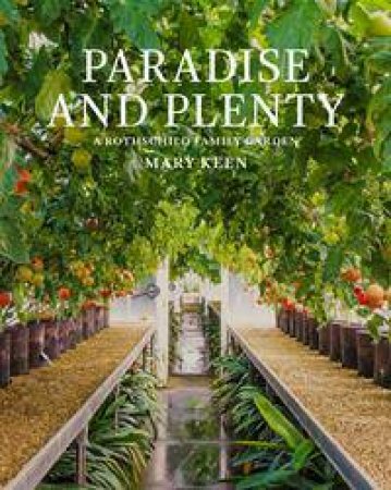 Paradise And Plenty: A Rothschild Family Garden by Mary Keen