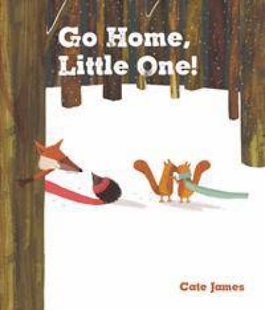 Go Home, Little One! by Cate James