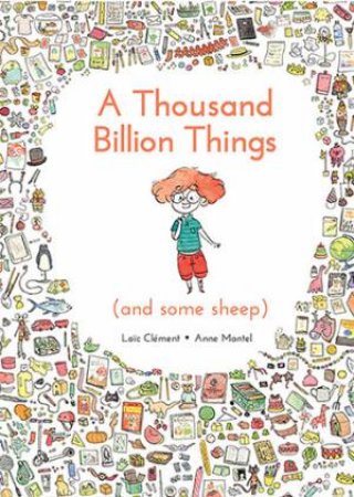 A Thousand Billion Things (And Some Sheep) by Loic Clement & Anne Montel