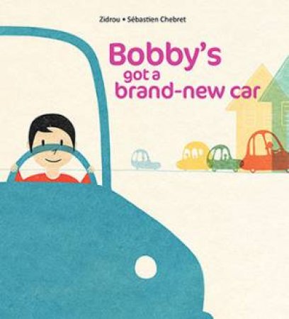 Bobby's Got A Brand-New Car by Zidrou & Sbastien Chebret