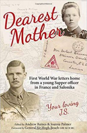 Dearest Mother: First World War Letters Home from a Young Sapper officer in France and Salonika by BAINES / PALMER