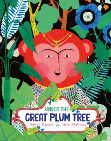 Under The Great Plum Tree by Sufiya Ahmed & Reza Dalvand