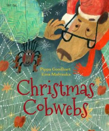 Christmas Cobwebs by Pippa Goodhart & Ema Malyauka