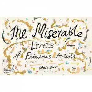 Miserable Lives Of Fabulous Artists by Chris Orr