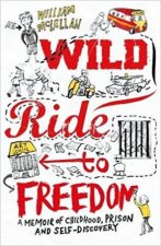 Wild Ride To Freedom A Memoir Of Childhood Prison And SelfDiscovery