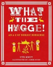 What The Hygge An AZ Of Nordic Nonsense