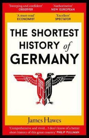 The Shortest History Of Germany by James Hawes