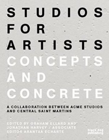 Studios for Artists: Concepts and Concrete by HARVEY/ ELLARD