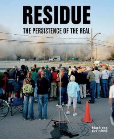 Residue: The Persistence of the Real by BLACK DOG