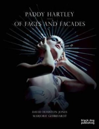 Paddy Hartley: Of Faces and Facades by JONES DAVID