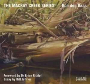 Mackay Creek Series: Paintings by Ron den Daas by JEFFRIES/ RIDDLE