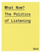 What Now The Politics Of Listening