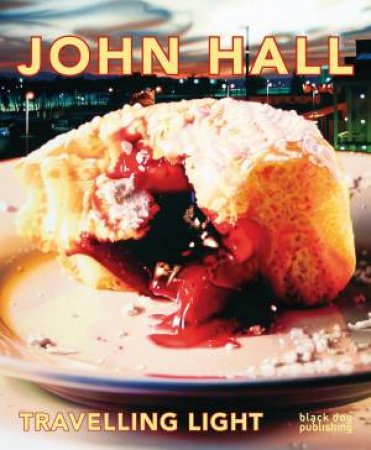 John Hall: Travelling Light by Alexandra Haeseker & Liz Wylie