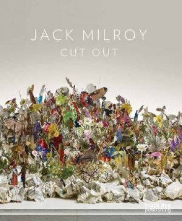 Jack Milroy: Cut Out by WILLIAM PACKER